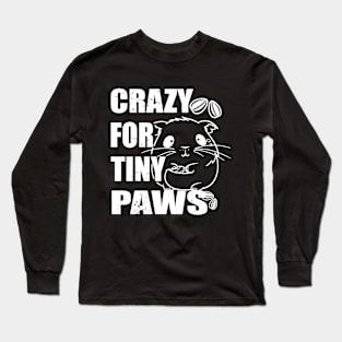 Crazy for tiny paws for Hamster Lovers Pet Owners Long Sleeve T-Shirt